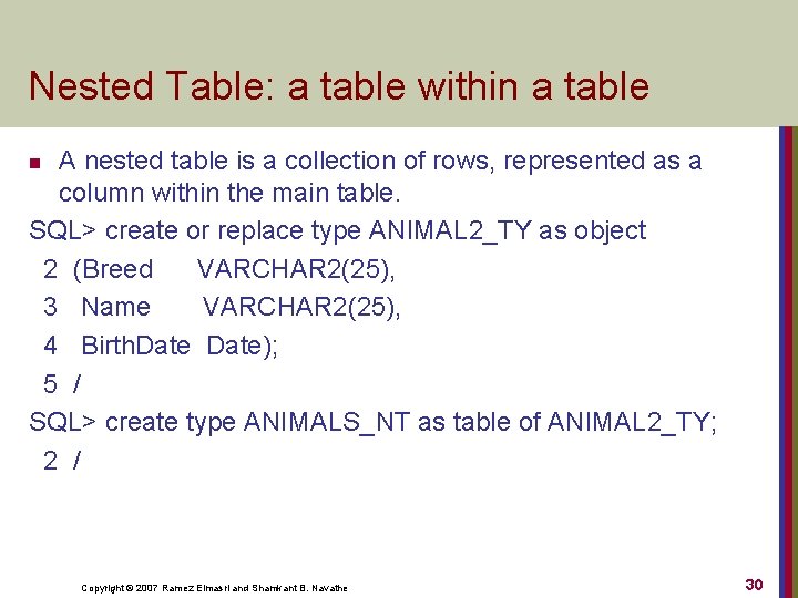Nested Table: a table within a table A nested table is a collection of
