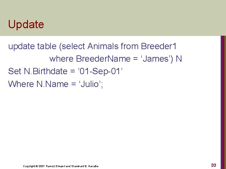 Update update table (select Animals from Breeder 1 where Breeder. Name = ‘James’) N
