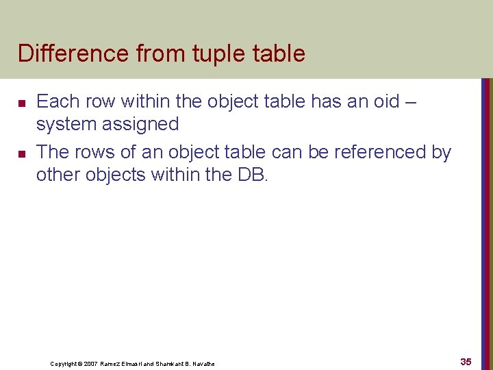Difference from tuple table n n Each row within the object table has an