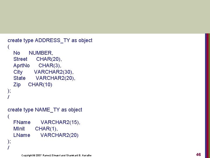 create type ADDRESS_TY as object ( No NUMBER, Street CHAR(20), Aprt. No CHAR(3), City