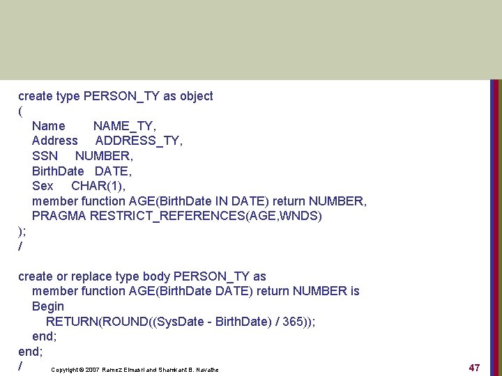 create type PERSON_TY as object ( Name NAME_TY, Address ADDRESS_TY, SSN NUMBER, Birth. Date