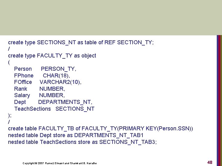 create type SECTIONS_NT as table of REF SECTION_TY; / create type FACULTY_TY as object