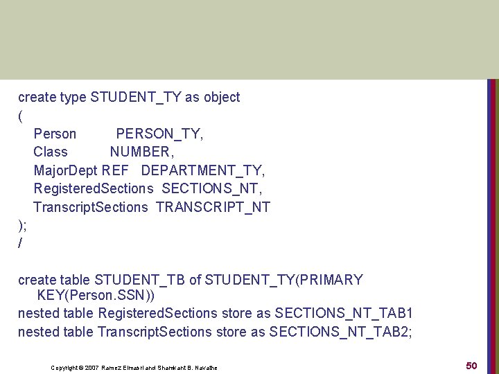 create type STUDENT_TY as object ( Person PERSON_TY, Class NUMBER, Major. Dept REF DEPARTMENT_TY,