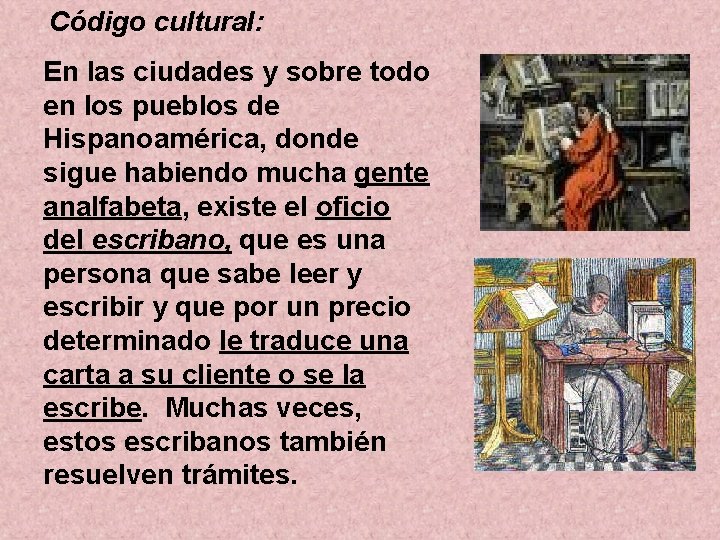 Código cultural: En las ciudades y sobre todo en los pueblos de Hispanoamérica, donde