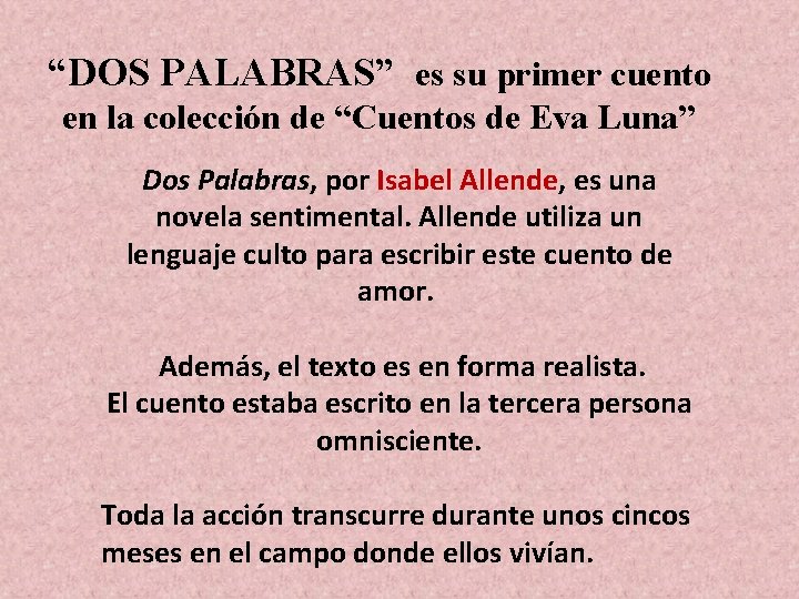 “DOS PALABRAS” es su primer cuento en la colección de “Cuentos de Eva Luna”