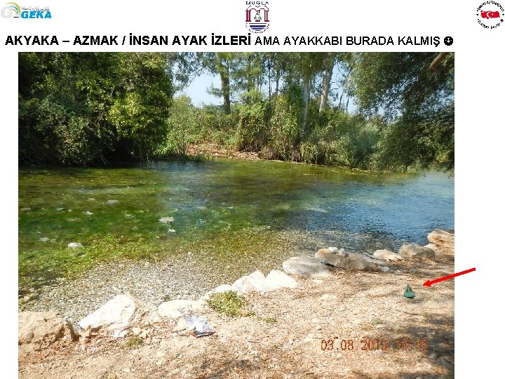 AKYAKA – AZMAK / İNSAN AYAK İZLERİ AMA AYAKKABI BURADA KALMIŞ 