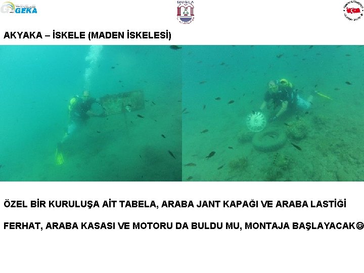 AKYAKA – İSKELE (MADEN İSKELESİ) ÖZEL BİR KURULUŞA AİT TABELA, ARABA JANT KAPAĞI VE