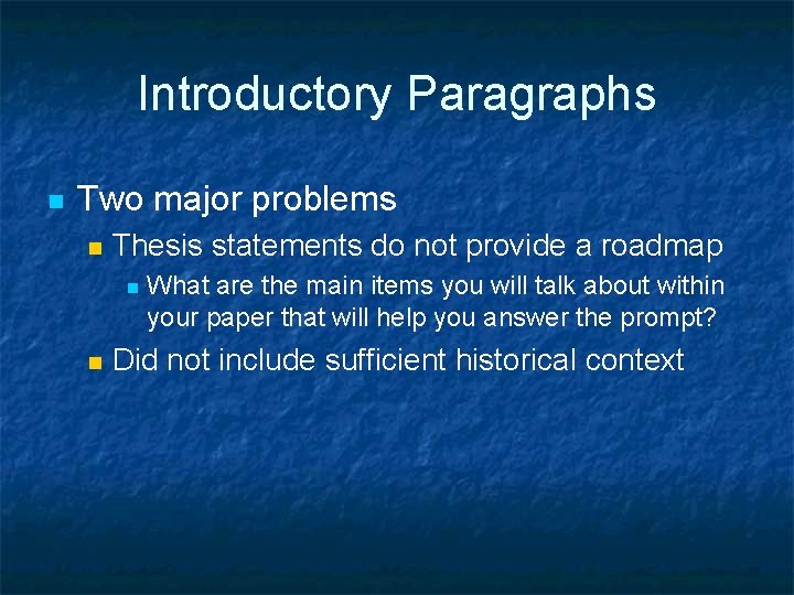 Introductory Paragraphs n Two major problems n Thesis statements do not provide a roadmap
