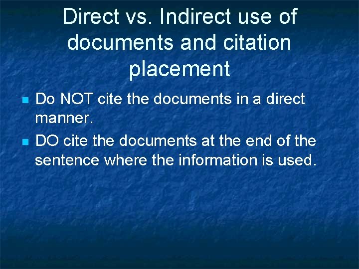 Direct vs. Indirect use of documents and citation placement n n Do NOT cite