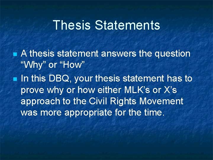 Thesis Statements n n A thesis statement answers the question “Why” or “How” In
