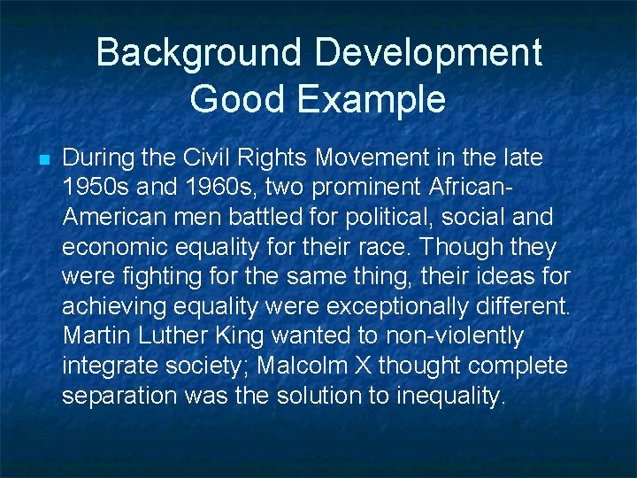 Background Development Good Example n During the Civil Rights Movement in the late 1950