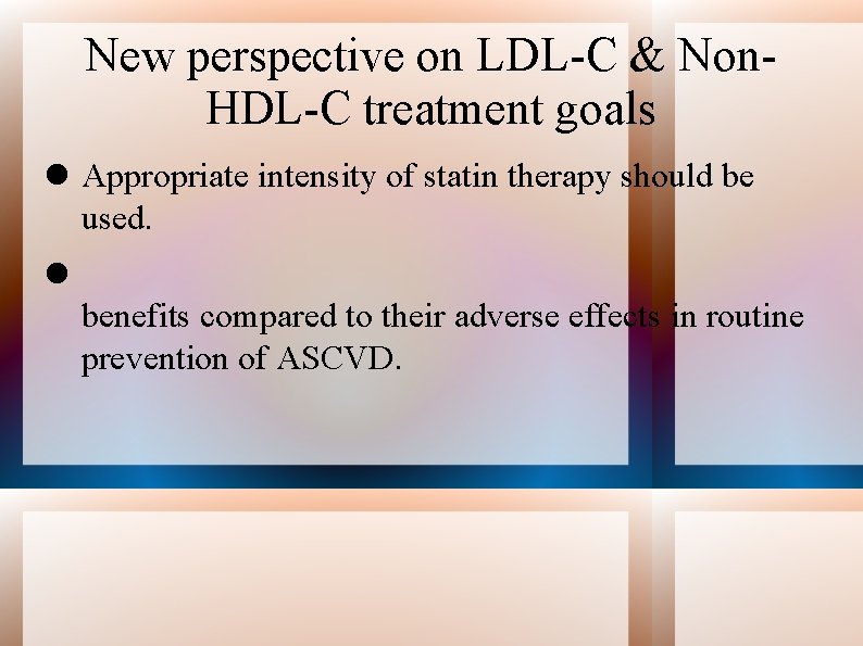 New perspective on LDL-C & Non. HDL-C treatment goals Appropriate intensity of statin therapy