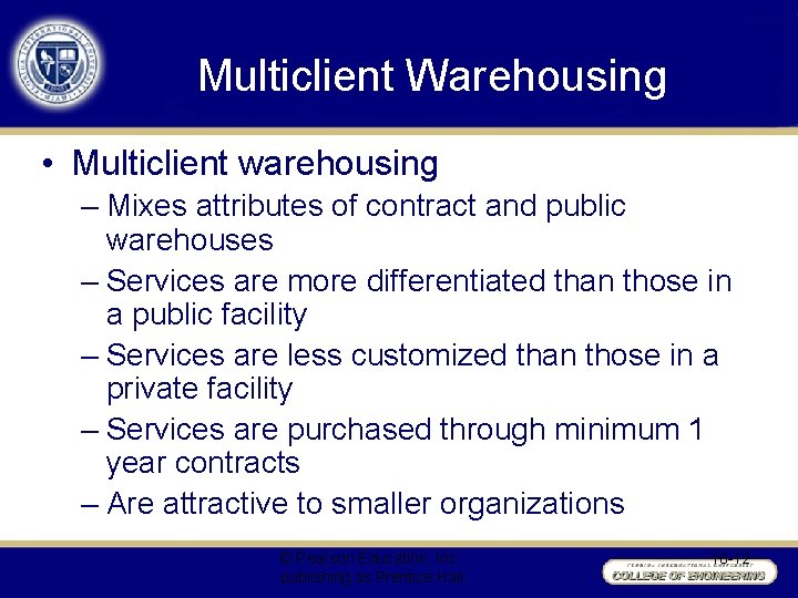 Multiclient Warehousing • Multiclient warehousing – Mixes attributes of contract and public warehouses –