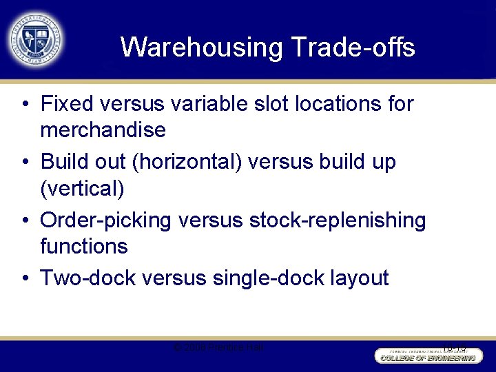 Warehousing Trade-offs • Fixed versus variable slot locations for merchandise • Build out (horizontal)