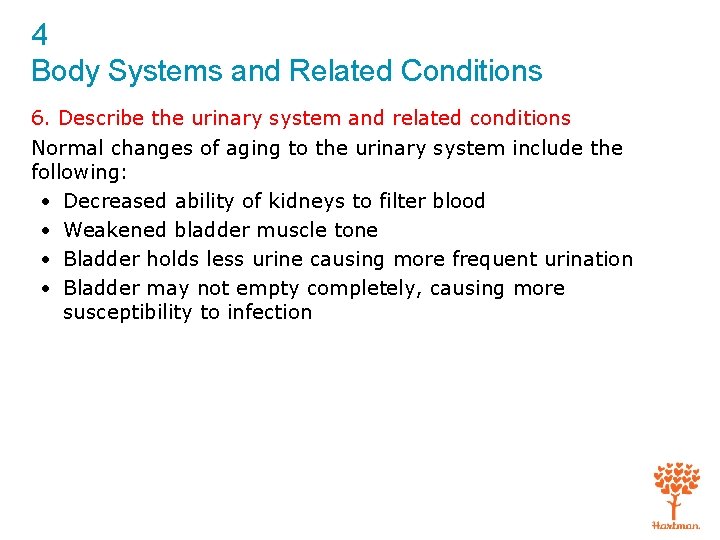 4 Body Systems and Related Conditions 6. Describe the urinary system and related conditions