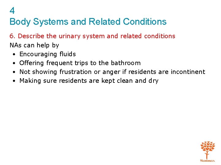 4 Body Systems and Related Conditions 6. Describe the urinary system and related conditions
