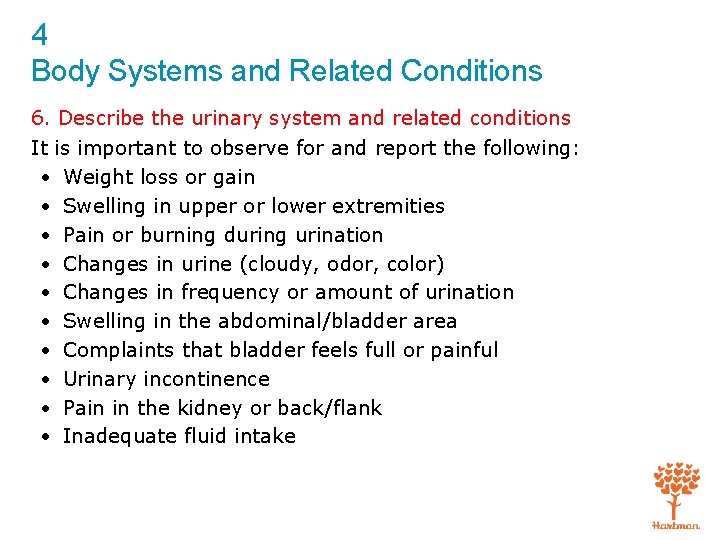4 Body Systems and Related Conditions 6. Describe the urinary system and related conditions