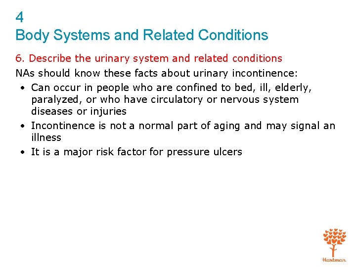 4 Body Systems and Related Conditions 6. Describe the urinary system and related conditions