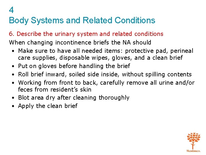 4 Body Systems and Related Conditions 6. Describe the urinary system and related conditions