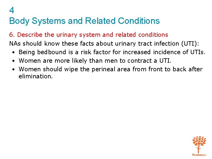 4 Body Systems and Related Conditions 6. Describe the urinary system and related conditions
