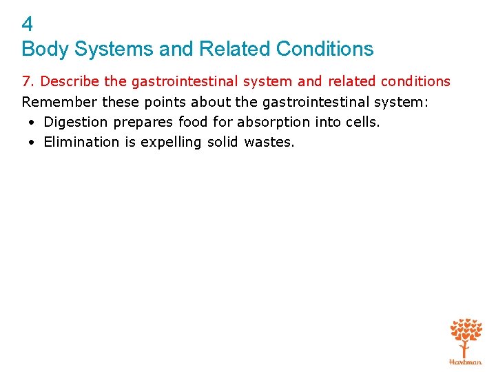 4 Body Systems and Related Conditions 7. Describe the gastrointestinal system and related conditions