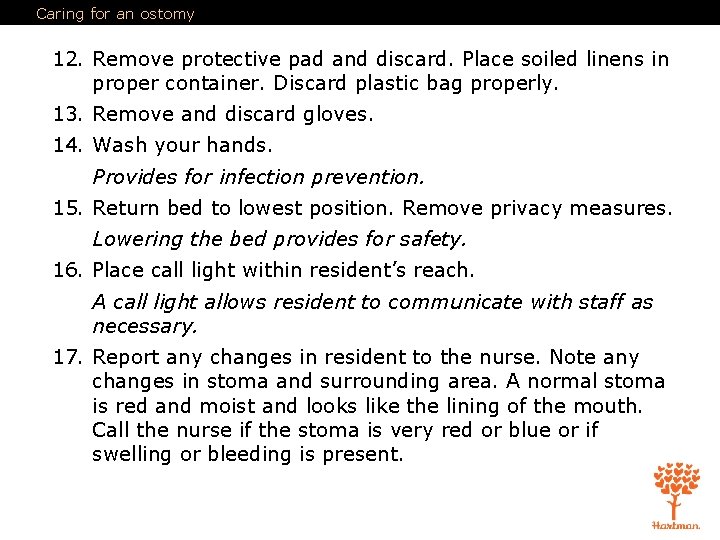 Caring for an ostomy 12. Remove protective pad and discard. Place soiled linens in