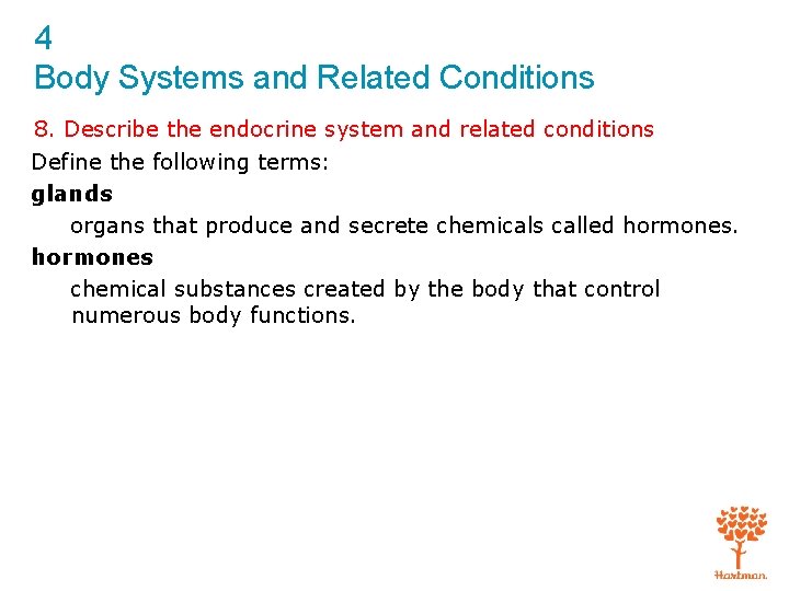 4 Body Systems and Related Conditions 8. Describe the endocrine system and related conditions