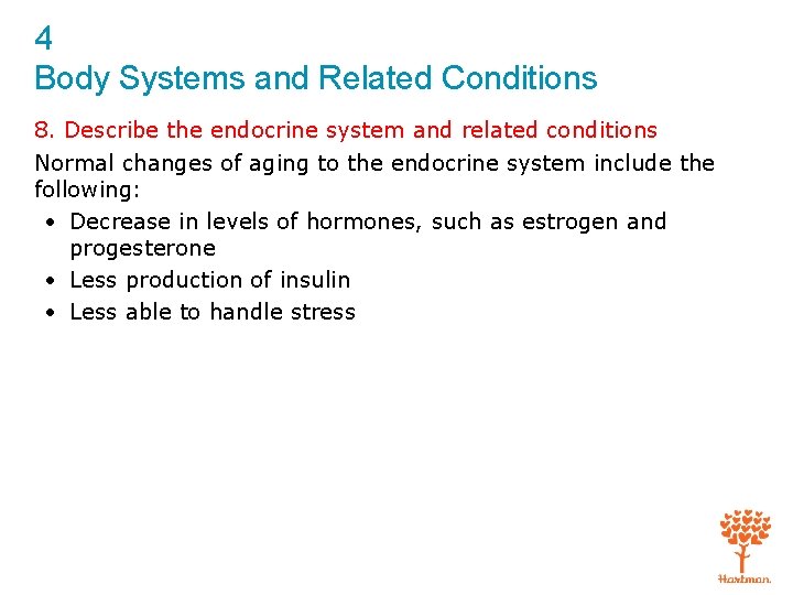 4 Body Systems and Related Conditions 8. Describe the endocrine system and related conditions