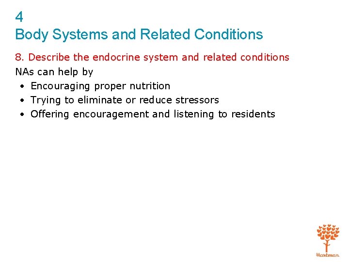 4 Body Systems and Related Conditions 8. Describe the endocrine system and related conditions