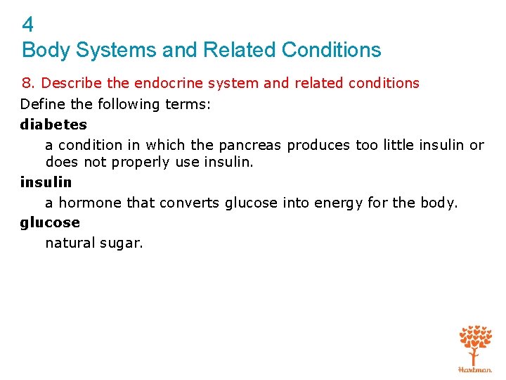 4 Body Systems and Related Conditions 8. Describe the endocrine system and related conditions