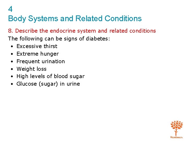 4 Body Systems and Related Conditions 8. Describe the endocrine system and related conditions