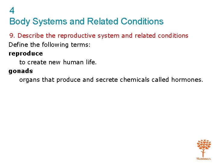 4 Body Systems and Related Conditions 9. Describe the reproductive system and related conditions