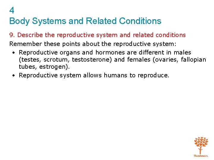 4 Body Systems and Related Conditions 9. Describe the reproductive system and related conditions