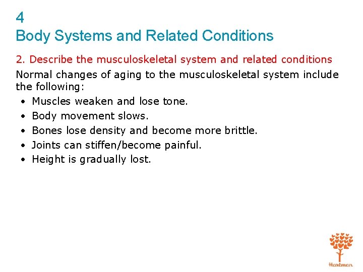 4 Body Systems and Related Conditions 2. Describe the musculoskeletal system and related conditions