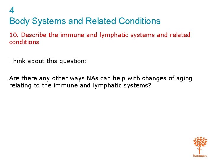 4 Body Systems and Related Conditions 10. Describe the immune and lymphatic systems and