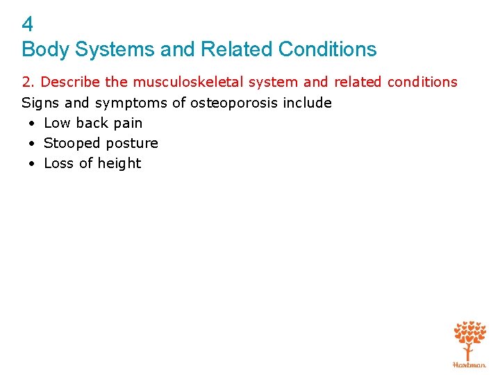 4 Body Systems and Related Conditions 2. Describe the musculoskeletal system and related conditions