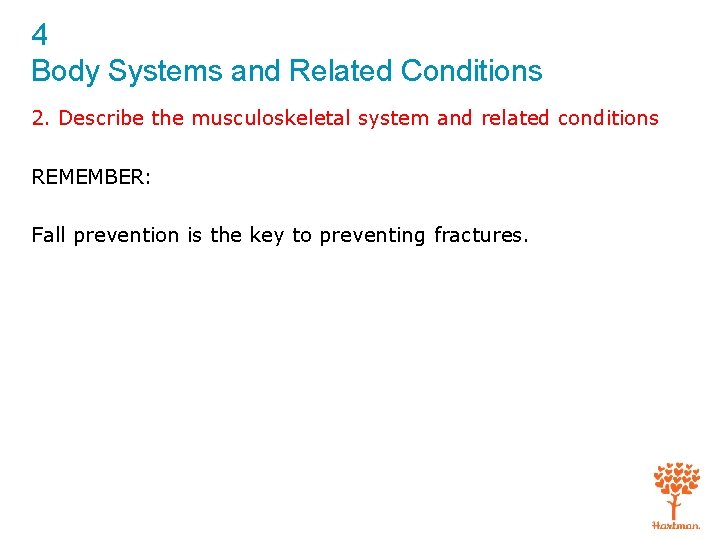4 Body Systems and Related Conditions 2. Describe the musculoskeletal system and related conditions