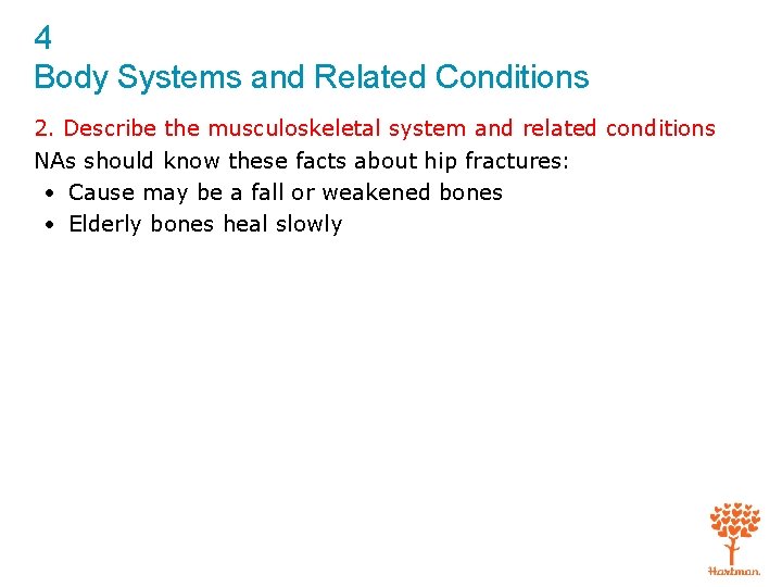 4 Body Systems and Related Conditions 2. Describe the musculoskeletal system and related conditions