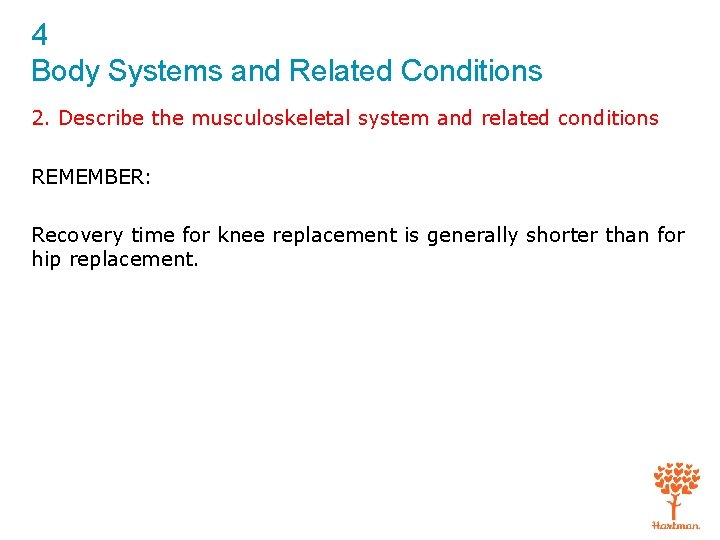 4 Body Systems and Related Conditions 2. Describe the musculoskeletal system and related conditions