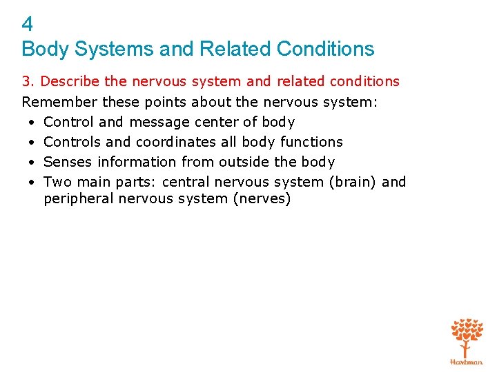 4 Body Systems and Related Conditions 3. Describe the nervous system and related conditions