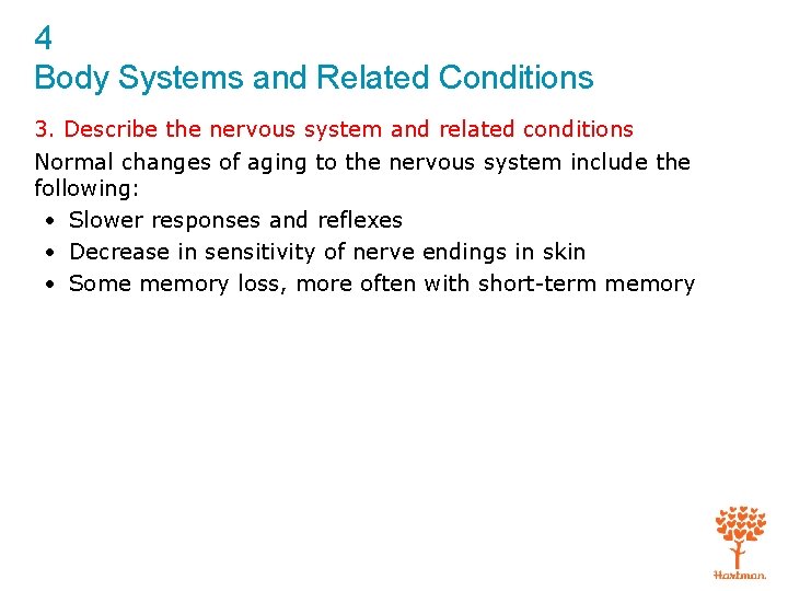 4 Body Systems and Related Conditions 3. Describe the nervous system and related conditions