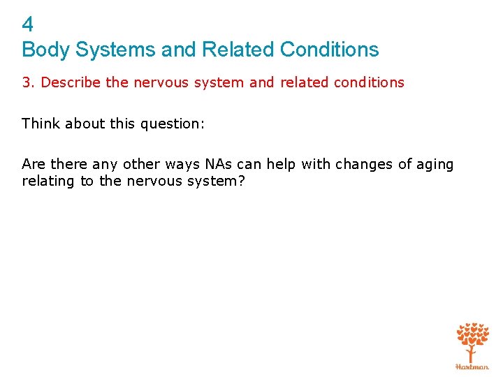 4 Body Systems and Related Conditions 3. Describe the nervous system and related conditions