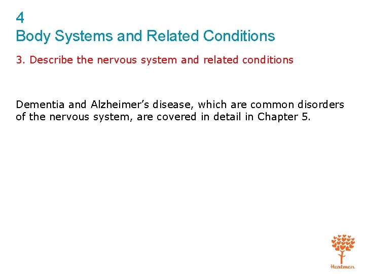 4 Body Systems and Related Conditions 3. Describe the nervous system and related conditions