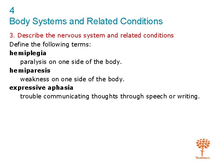 4 Body Systems and Related Conditions 3. Describe the nervous system and related conditions