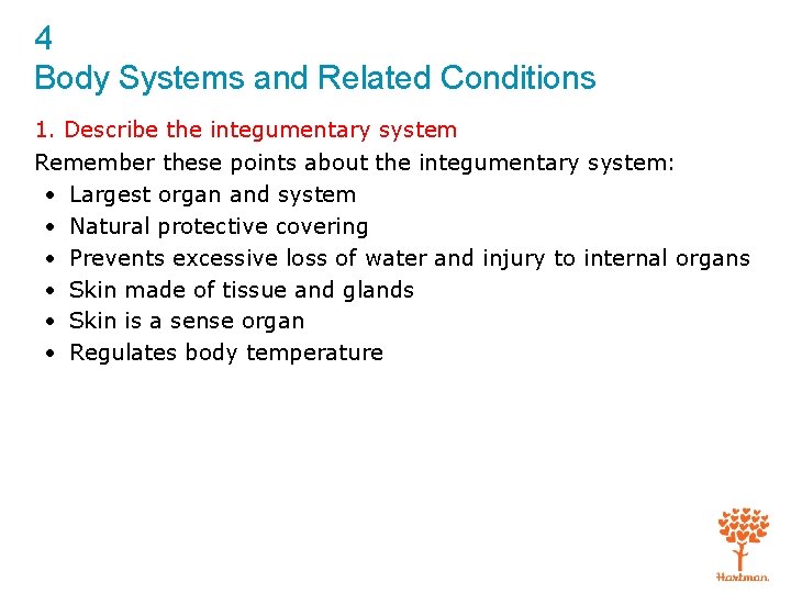 4 Body Systems and Related Conditions 1. Describe the integumentary system Remember these points
