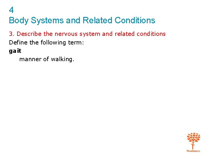 4 Body Systems and Related Conditions 3. Describe the nervous system and related conditions