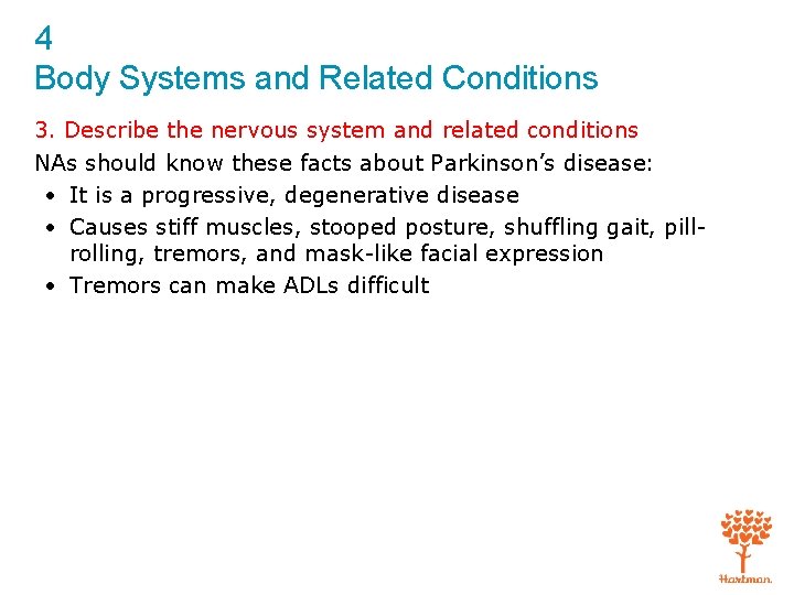 4 Body Systems and Related Conditions 3. Describe the nervous system and related conditions