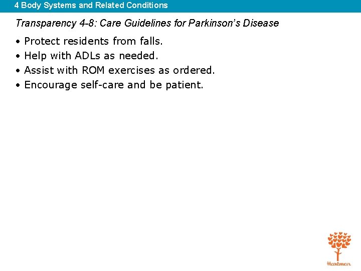 4 Body Systems and Related Conditions Transparency 4 -8: Care Guidelines for Parkinson’s Disease