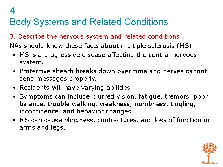 4 Body Systems and Related Conditions 3. Describe the nervous system and related conditions