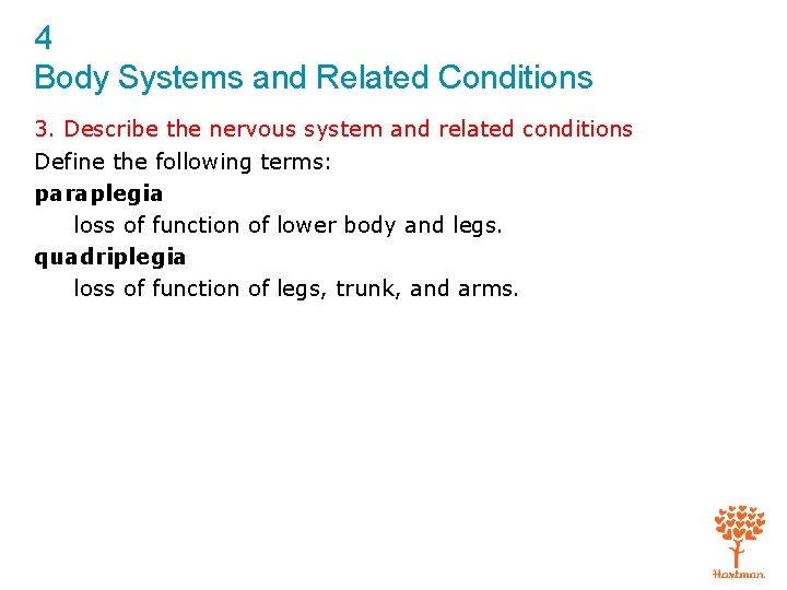 4 Body Systems and Related Conditions 3. Describe the nervous system and related conditions